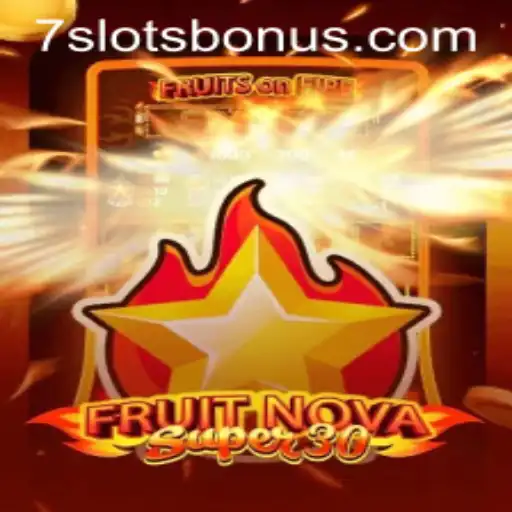 FruitrNovaSupe30: The Slot Revolution with 7SLOTS BONUS